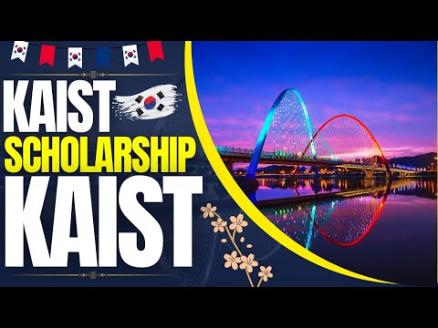KAIST Scholarship (Graduate) at Korea Advanced Institute of Science and Technology | Study in Korea