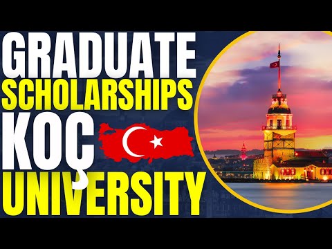 Graduate International Scholarships at Koç University | Study in Turkiye