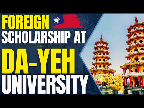 Foreign Student Scholarships at Da-Yeh University | Study in Taiwan
