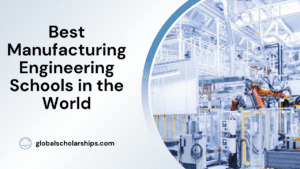 Best Manufacturing Engineering Schools in the World