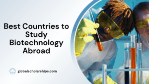 Best Countries to Study Biotechnology Abroad