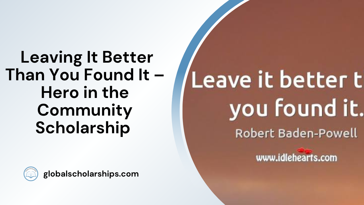 Leaving It Better Than You Found It - Hero in the Community Scholarship
