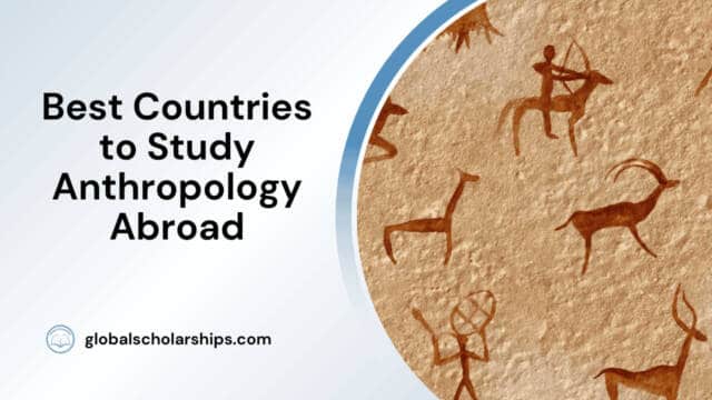 Best Countries to Study Anthropology Abroad
