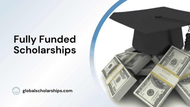 Fully Funded Scholarships