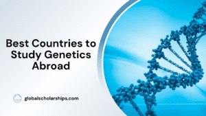 Best Countries to Study Genetics Abroad