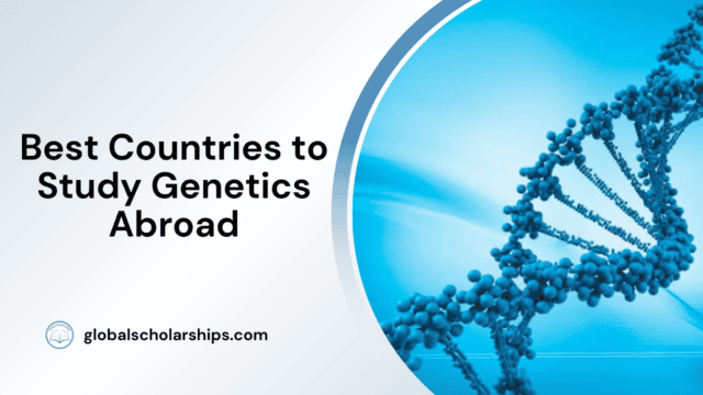 Best Countries to Study Genetics Abroad
