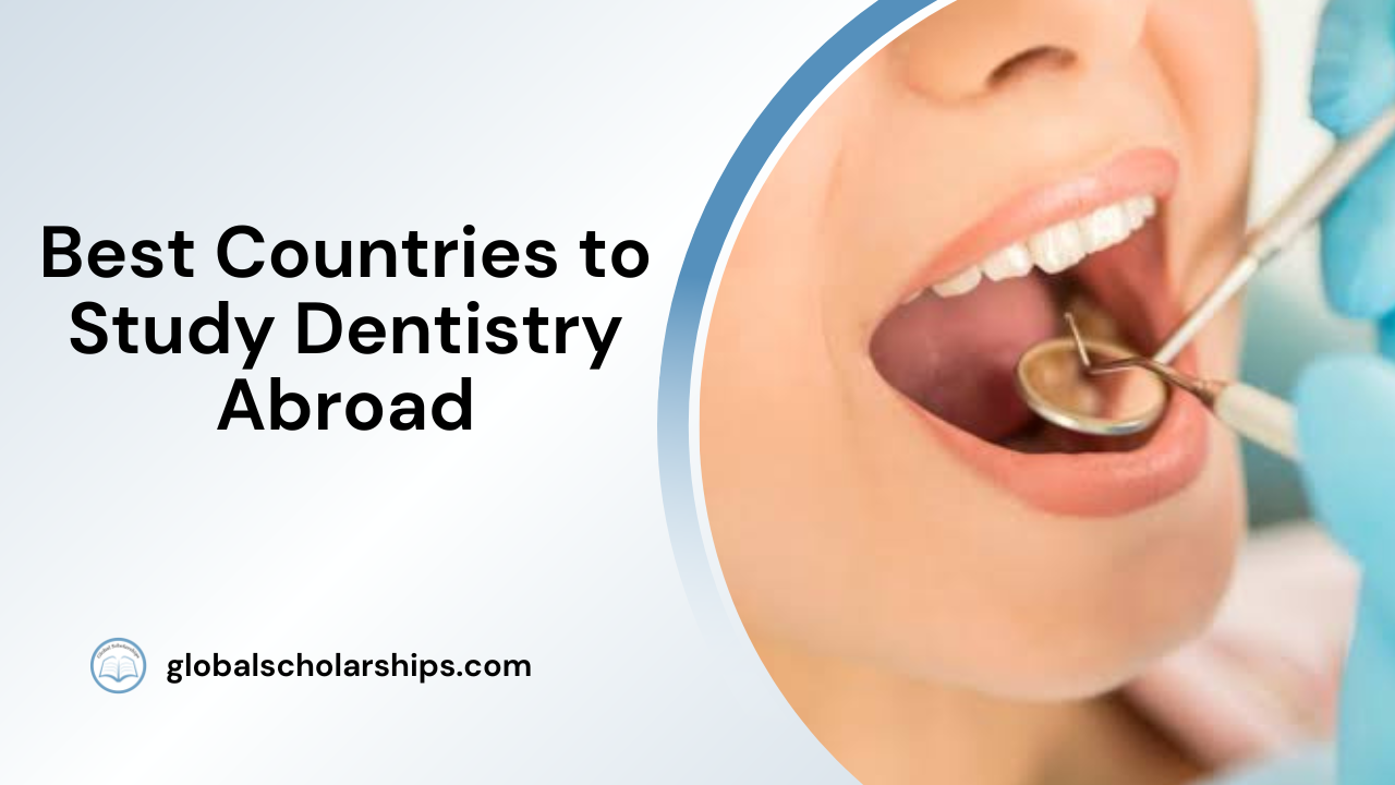 7 Best Countries to Study Dentistry Abroad Global Scholarships