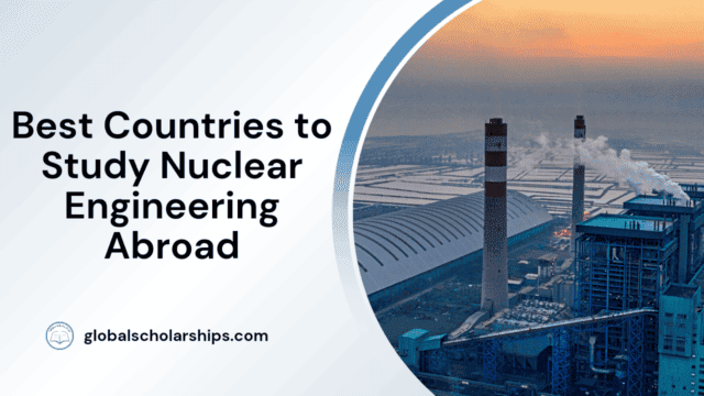 Best Countries to Study Nuclear Engineering Abroad