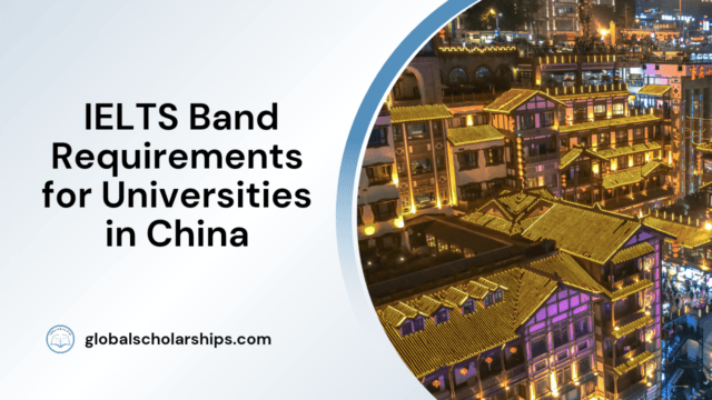 IELTS Band Requirements for Universities in China