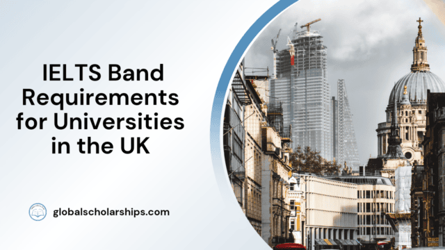 IELTS Band Requirements for Universities in the UK