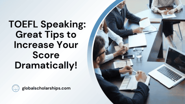 TOEFL Speaking: Great Tips to Increase Your Score Dramatically!