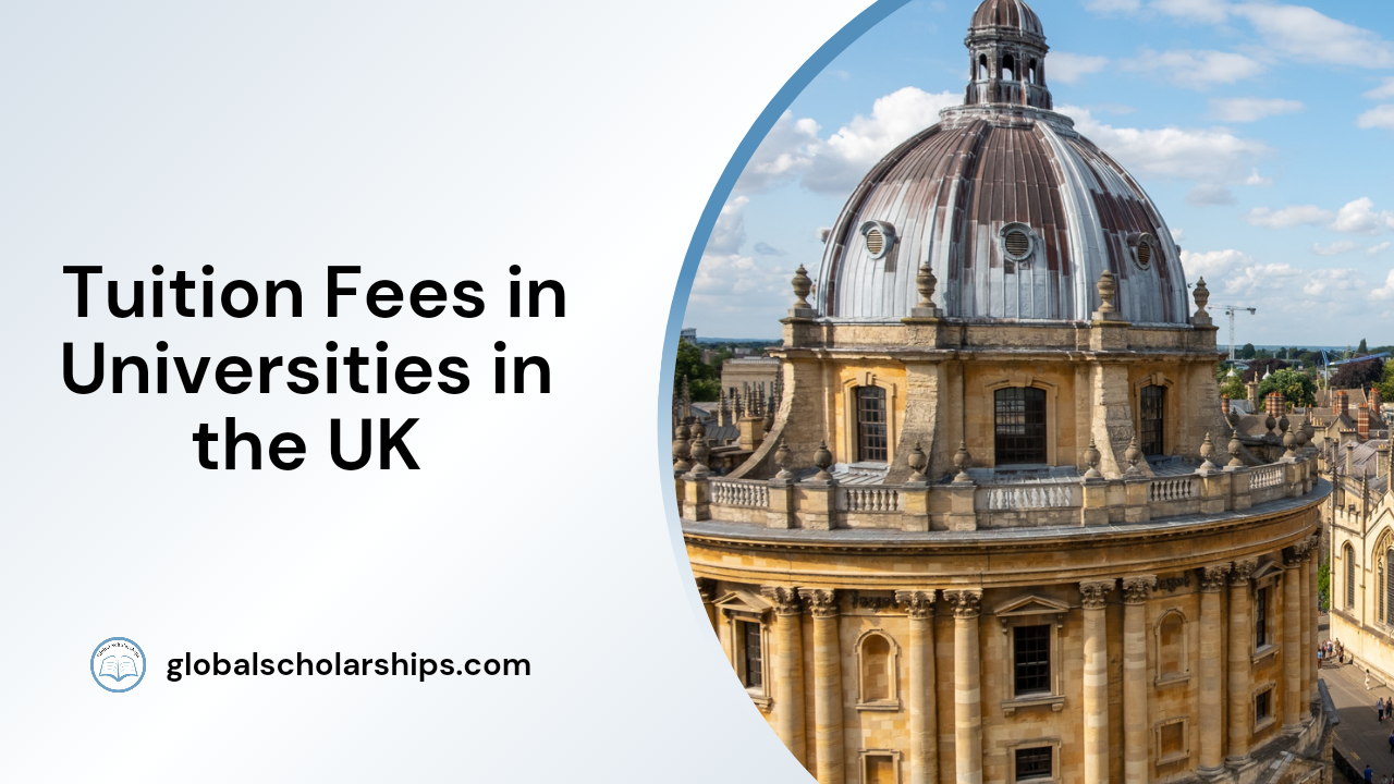 Tuition Fees in UK Universities - Global Scholarships