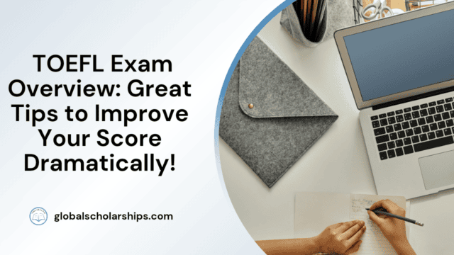 TOEFL Exam Overview: Great Tips to Improve Your Score Dramatically!