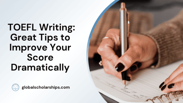 TOEFL Writing: Great Tips to improve Your Score Dramatically