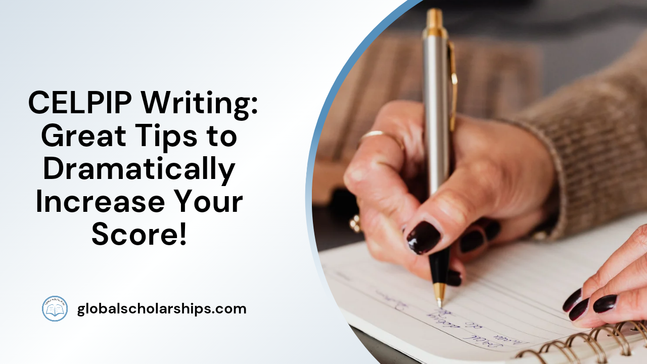 CELPIP Writing: Great Tips to Dramatically Increase Your Score!