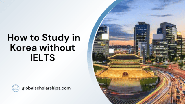 How to Study in Korea without IELTS
