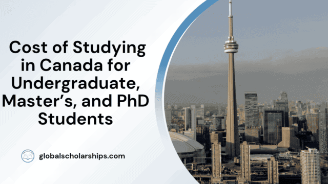 Cost of studying in Canada for Undergraduate, Master's, and PhD Students