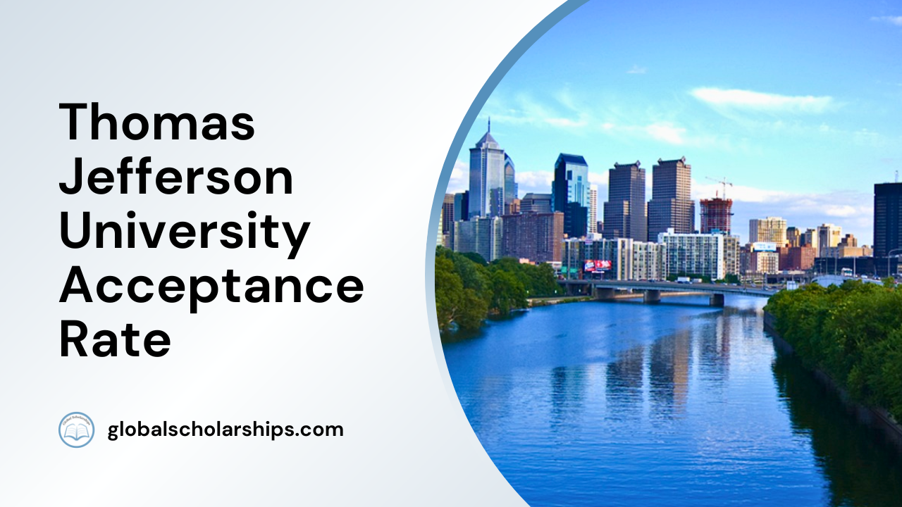 Thomas Jefferson University Acceptance Rate - Global Scholarships