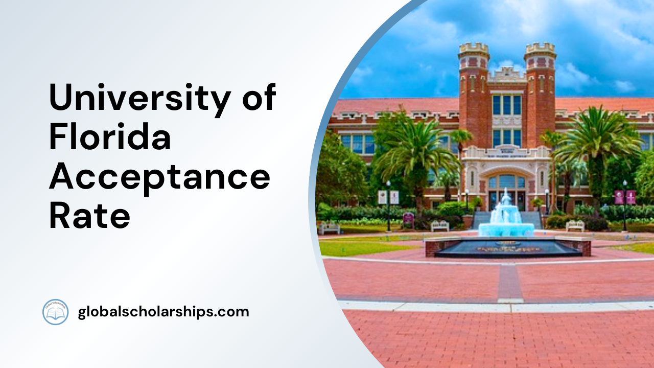 University Of Florida Acceptance Rate Global Scholarships