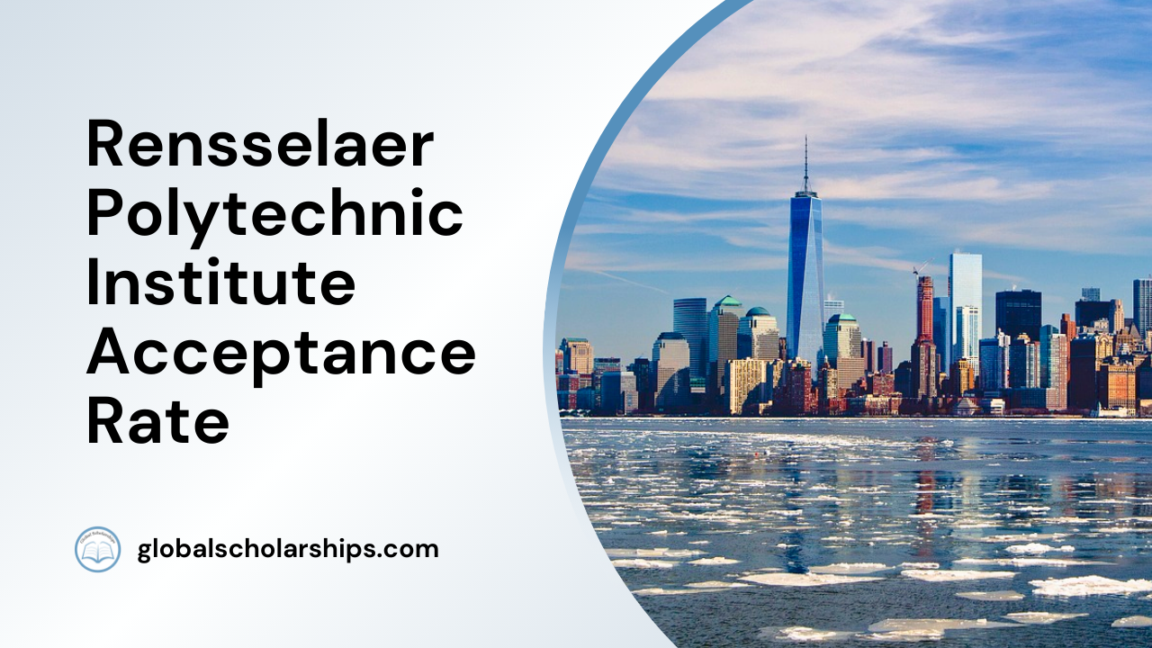Rensselaer Polytechnic Institute Acceptance Rate - Global Scholarships