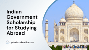 Indian Government Scholarship for Studying Abroad