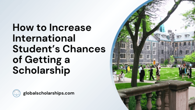 How to Increase International Student’s Chances of Getting a Scholarship