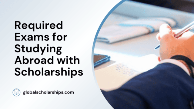 Required Exams for Studying Abroad with Scholarships