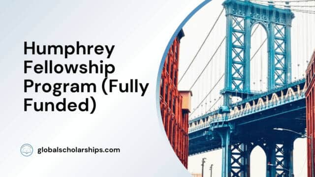 Humphrey Fellowship Program (Fully Funded)
