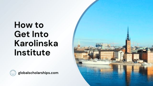 How to Get Into Karolinska Institute