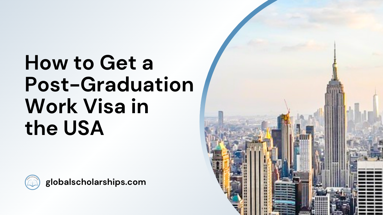 how-to-get-a-post-graduation-work-visa-for-usa-5-steps-global