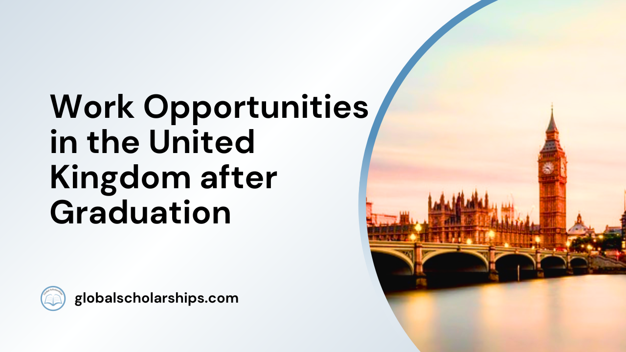 Work Opportunities in the United Kingdom after Graduation