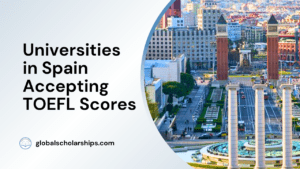 Universities in Spain Accepting TOEFL Scores