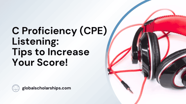 C Proficiency (CPE) Listening: Tips to Increase Your Score!