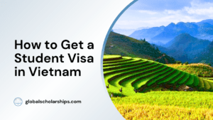 How to Get a Student Visa in Vietnam