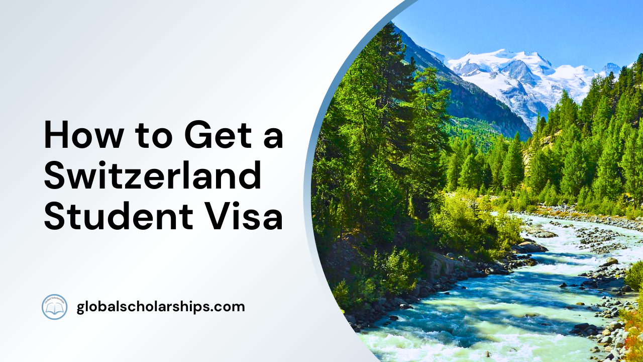How to Get a Student Visa for Switzerland (5 Steps) Global Scholarships