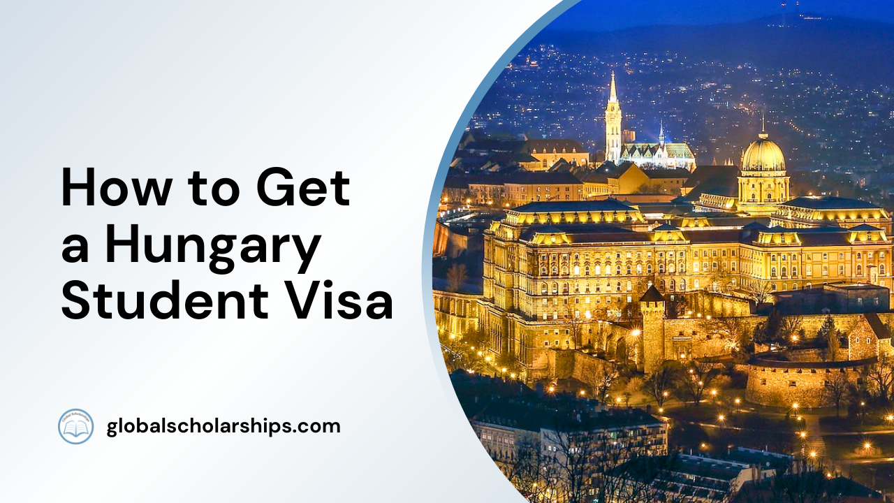 How To Get A Student Visa For Hungary 5 Steps Global Scholarships how-to-get-a-student-visa-for-hungary-5-steps-global-scholarships