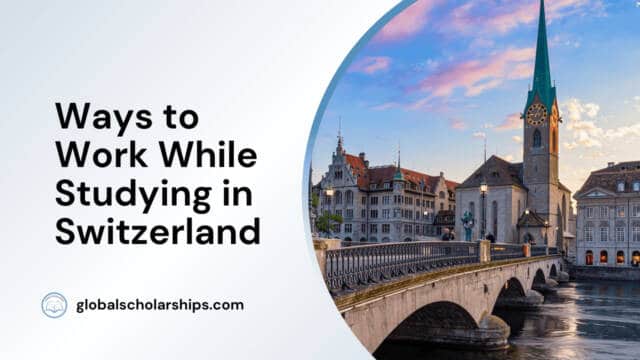 Ways to Work While Studying in Switzerland